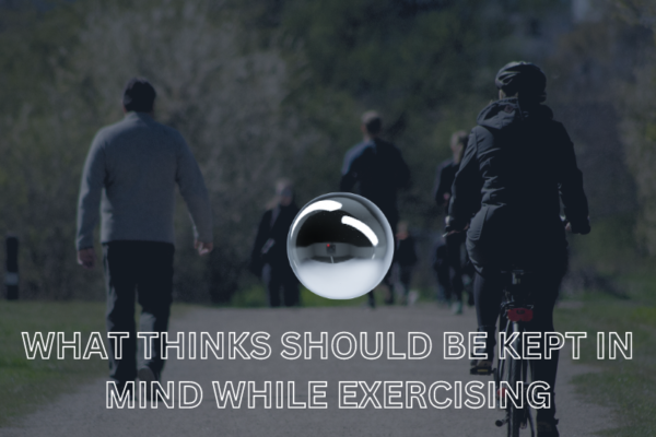 What things should be kept in mind while exercising