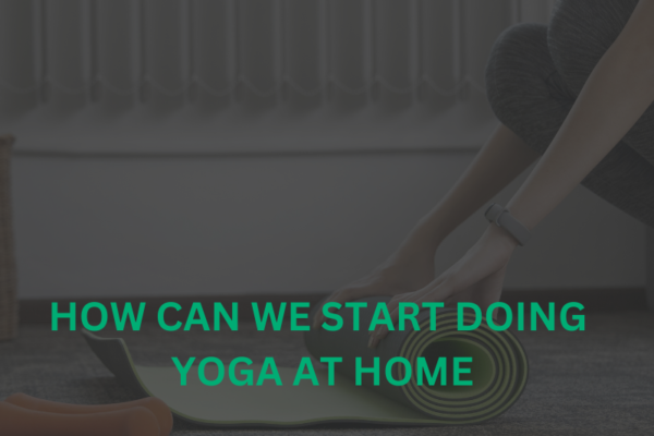 How can be start doing yoga at home