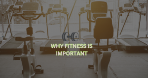 Why fitness is important